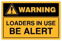 Warning - Loaders in Use Be Alert